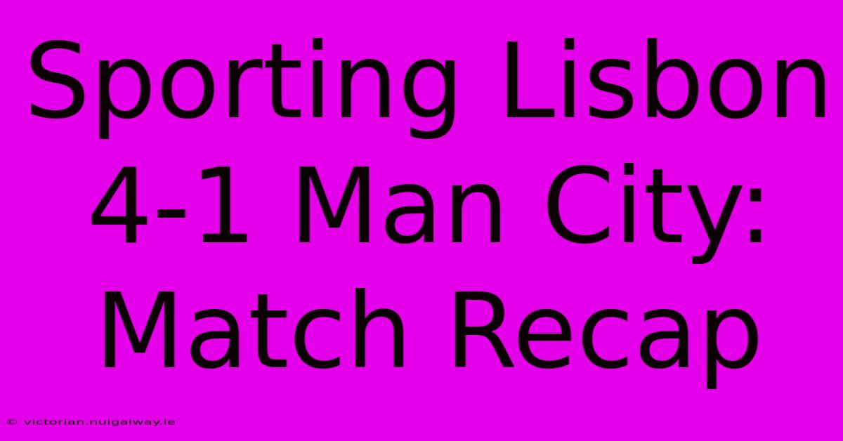 Sporting Lisbon 4-1 Man City: Match Recap