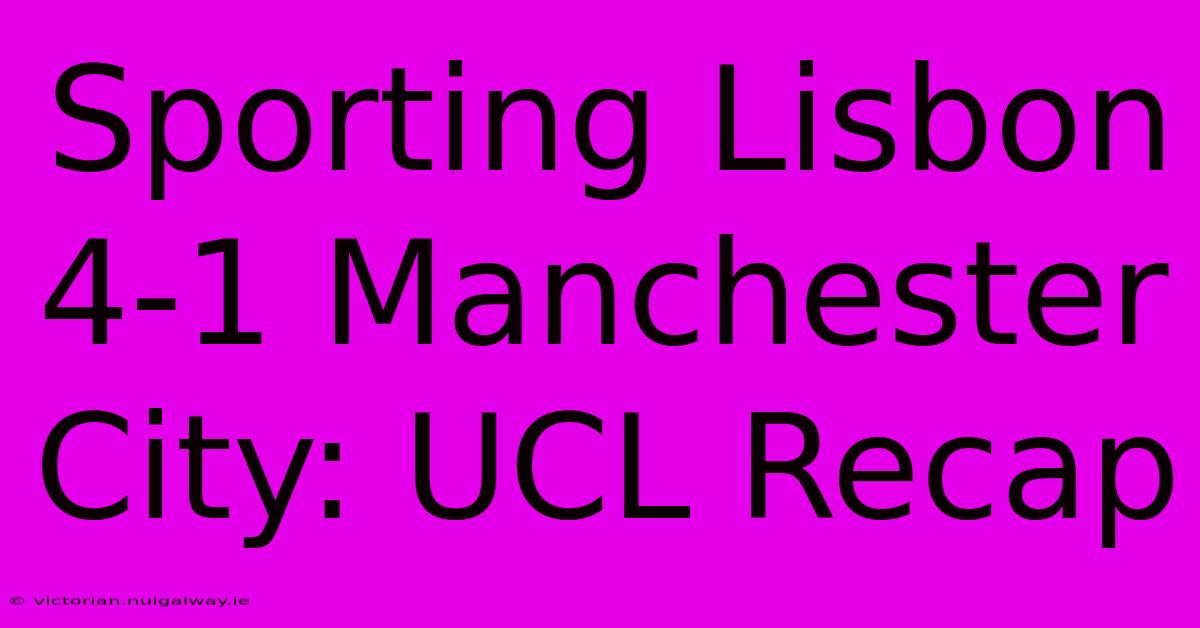 Sporting Lisbon 4-1 Manchester City: UCL Recap