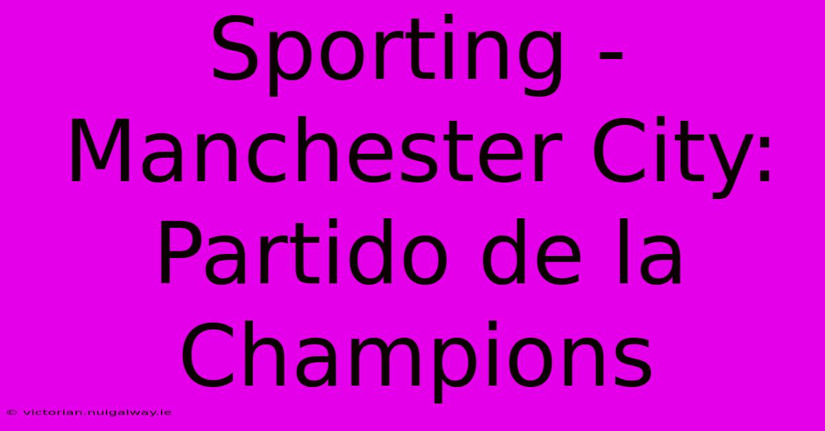 Sporting - Manchester City: Partido De La Champions