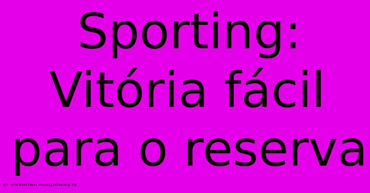 Sporting: Vitória Fácil Para O Reserva