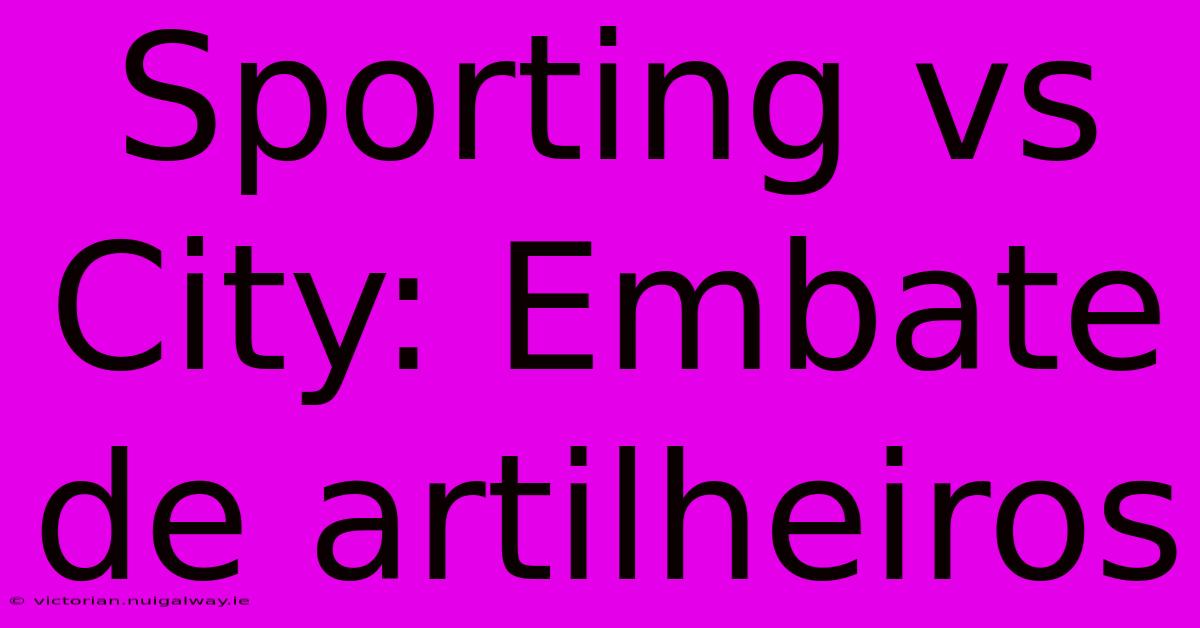 Sporting Vs City: Embate De Artilheiros