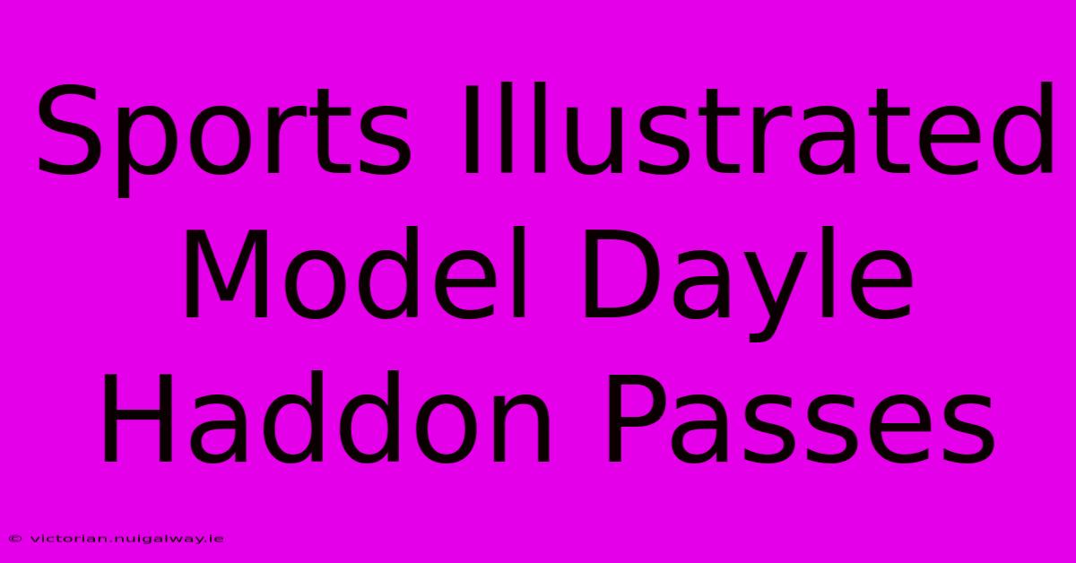 Sports Illustrated Model Dayle Haddon Passes