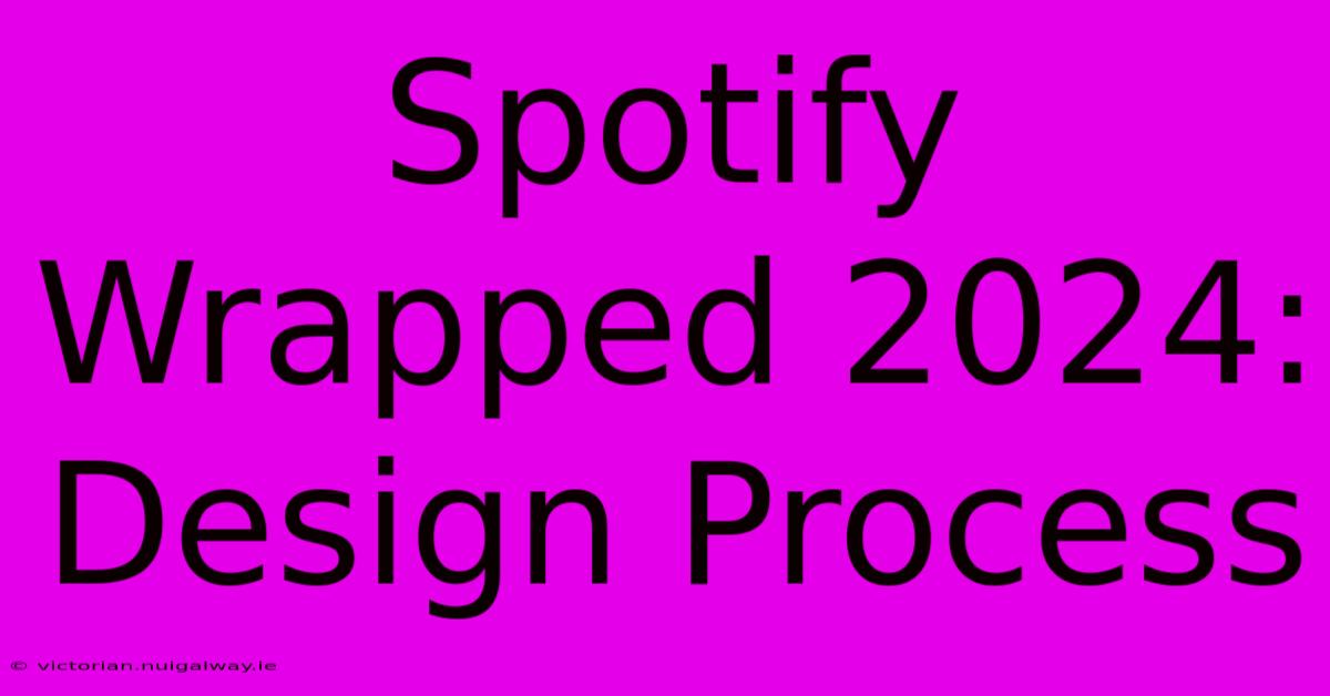 Spotify Wrapped 2024: Design Process