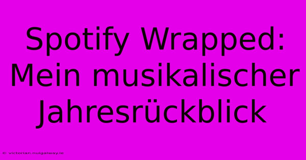 Spotify Wrapped: Mein Musikalischer Jahresrückblick