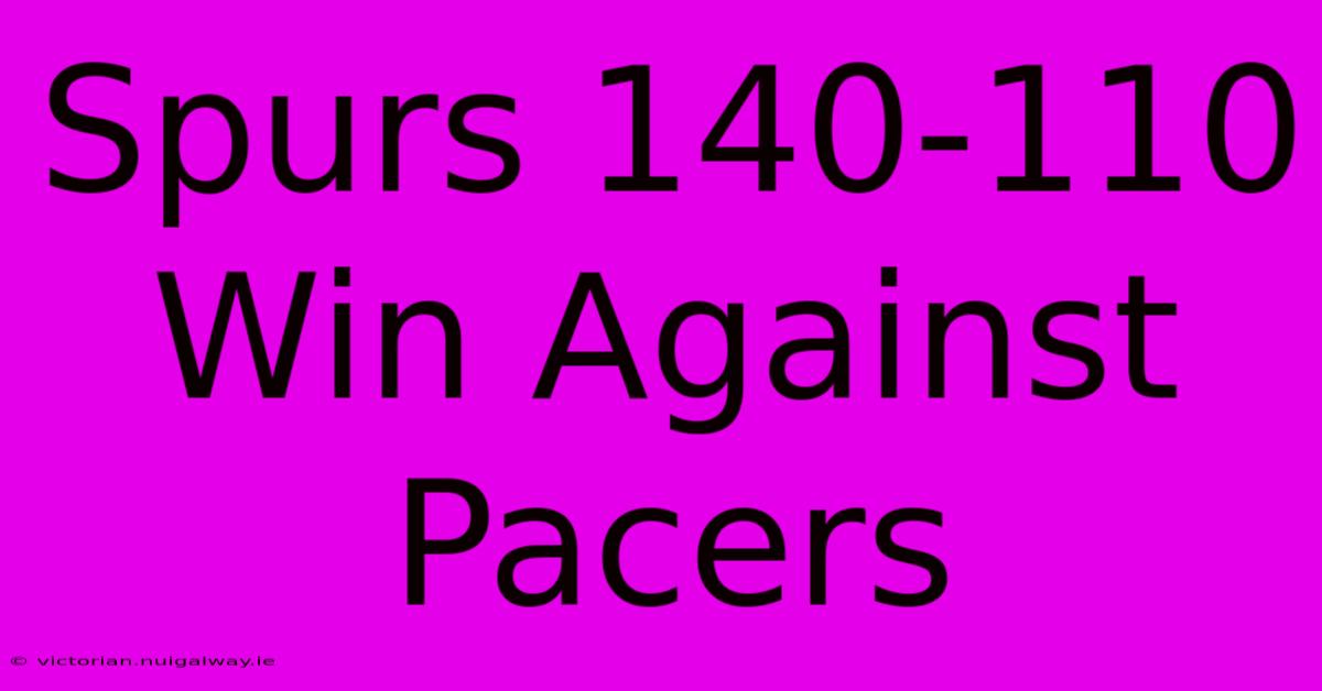 Spurs 140-110 Win Against Pacers