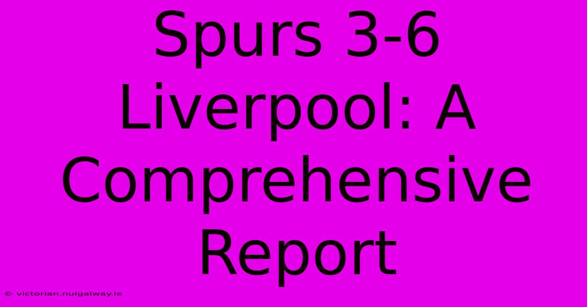 Spurs 3-6 Liverpool: A Comprehensive Report