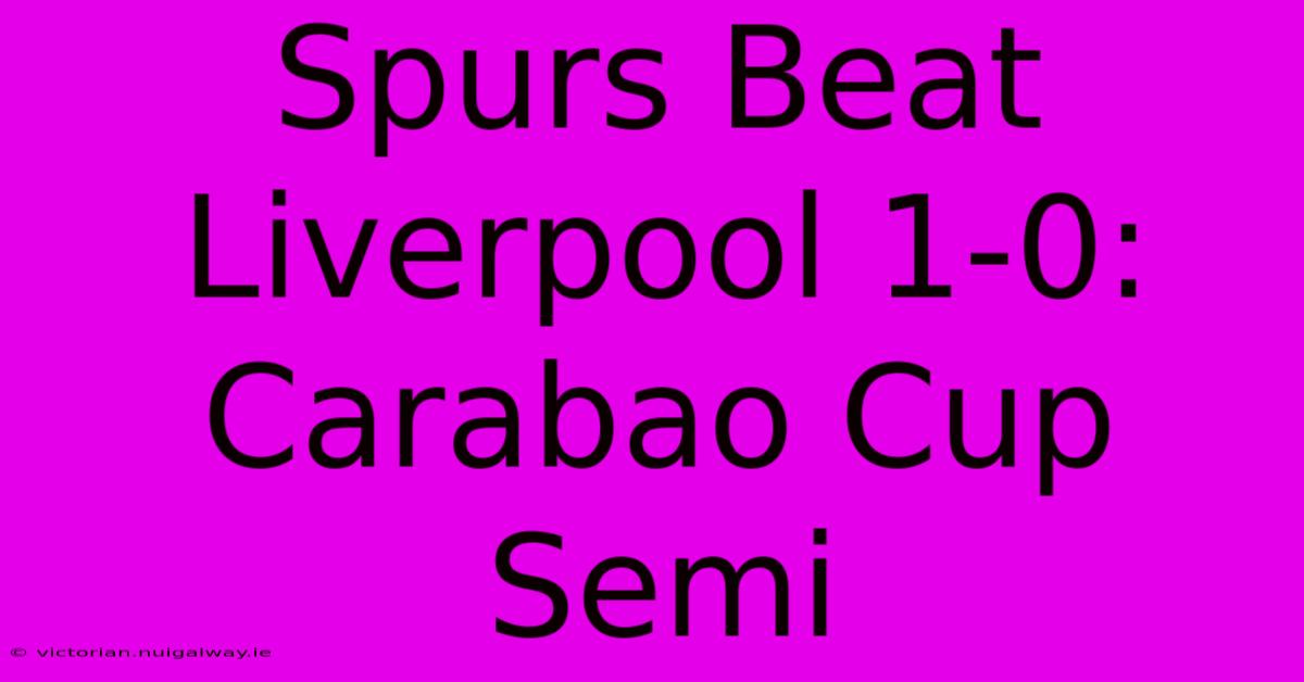 Spurs Beat Liverpool 1-0: Carabao Cup Semi