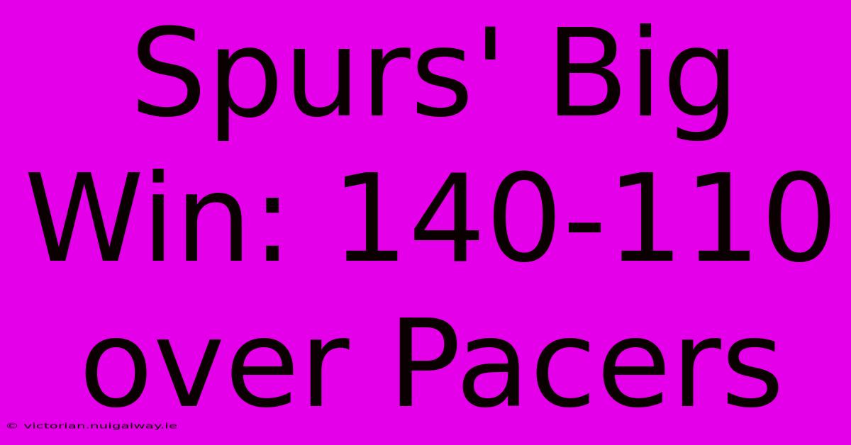 Spurs' Big Win: 140-110 Over Pacers