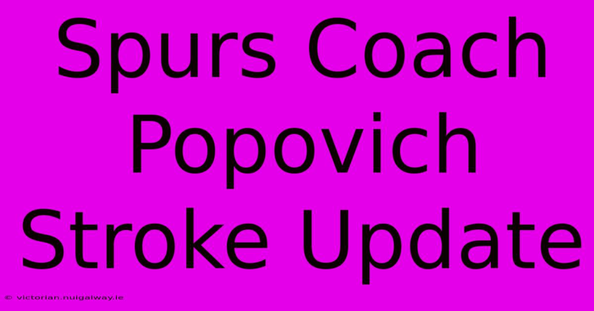 Spurs Coach Popovich Stroke Update