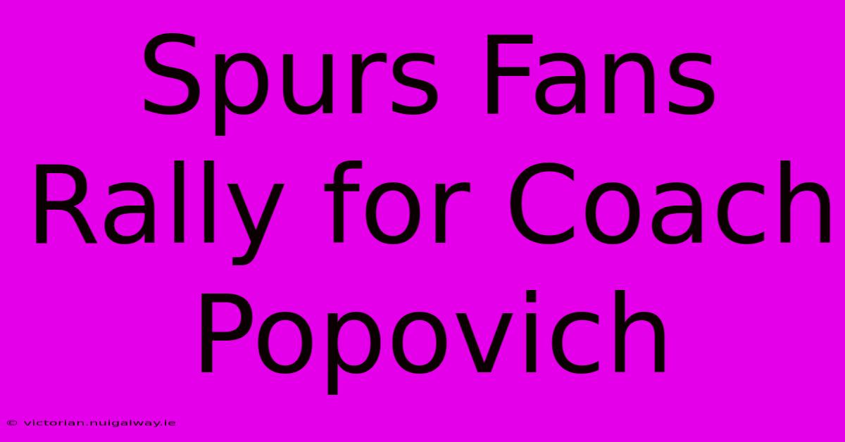 Spurs Fans Rally For Coach Popovich