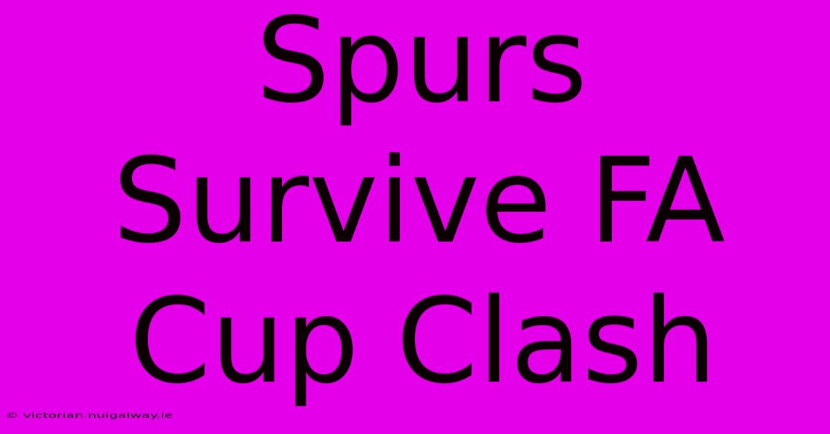 Spurs Survive FA Cup Clash