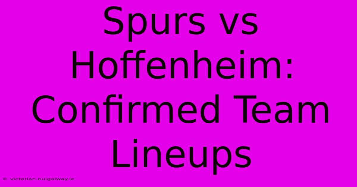 Spurs Vs Hoffenheim: Confirmed Team Lineups