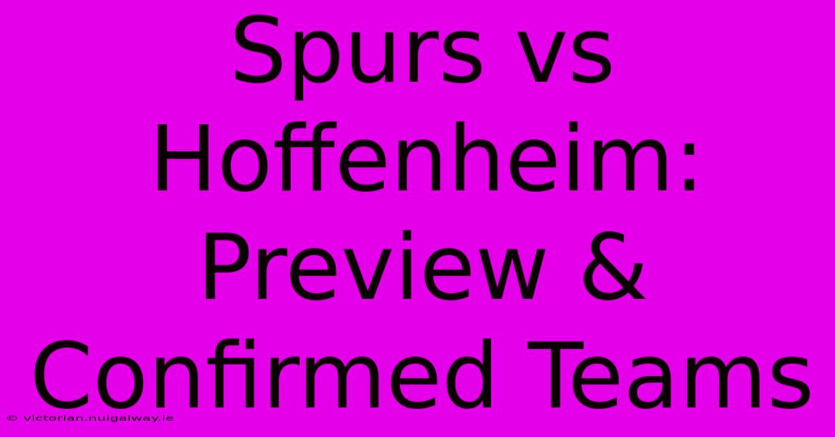 Spurs Vs Hoffenheim: Preview & Confirmed Teams