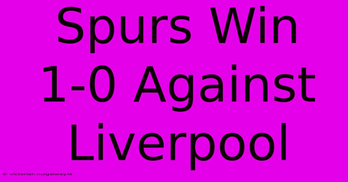 Spurs Win 1-0 Against Liverpool