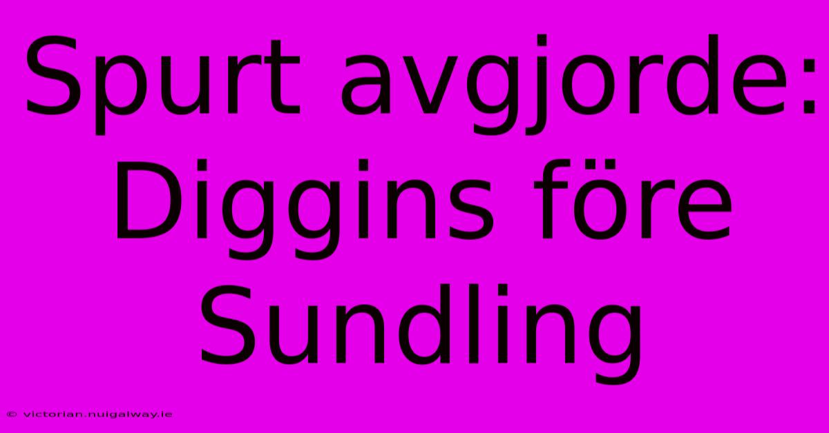 Spurt Avgjorde: Diggins Före Sundling