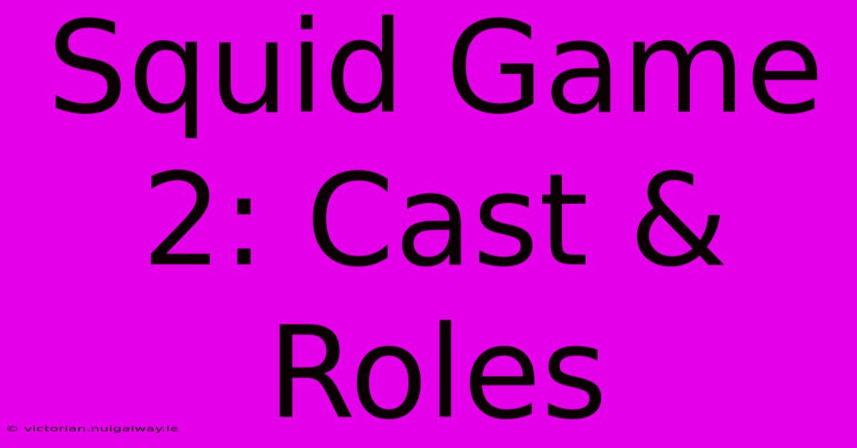 Squid Game 2: Cast & Roles