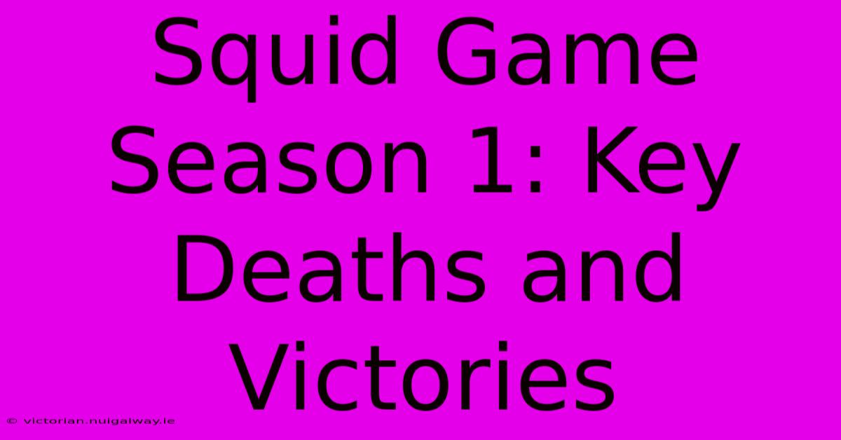 Squid Game Season 1: Key Deaths And Victories