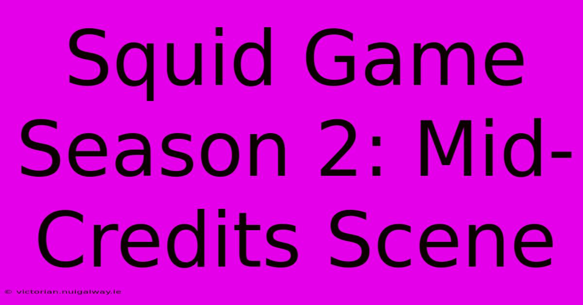 Squid Game Season 2: Mid-Credits Scene