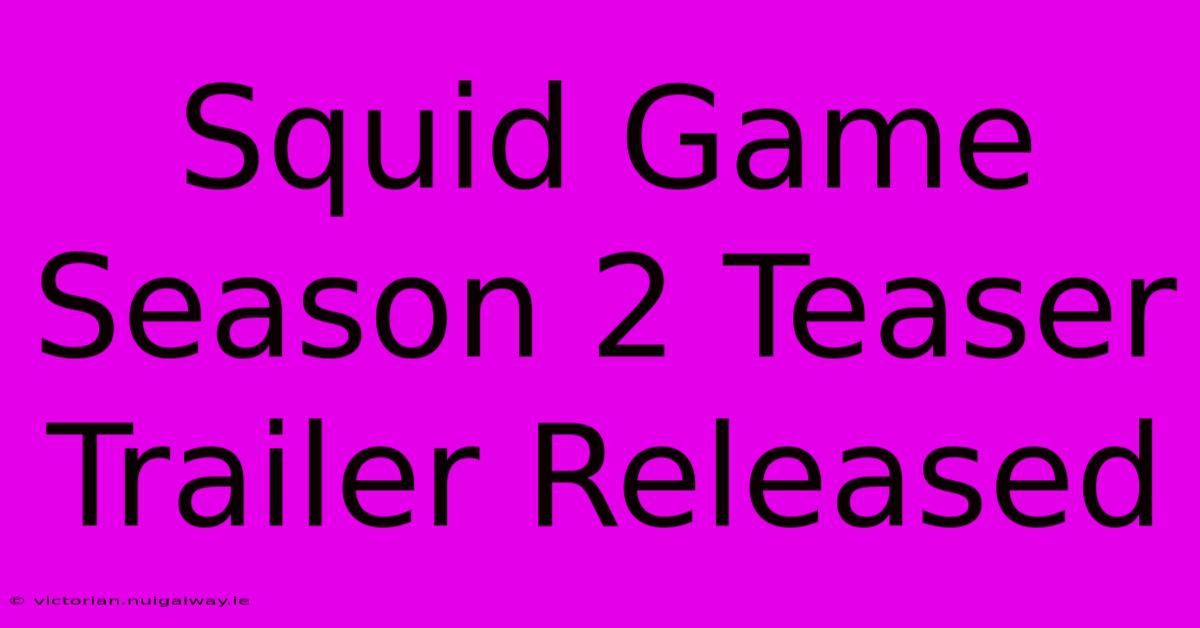 Squid Game Season 2 Teaser Trailer Released