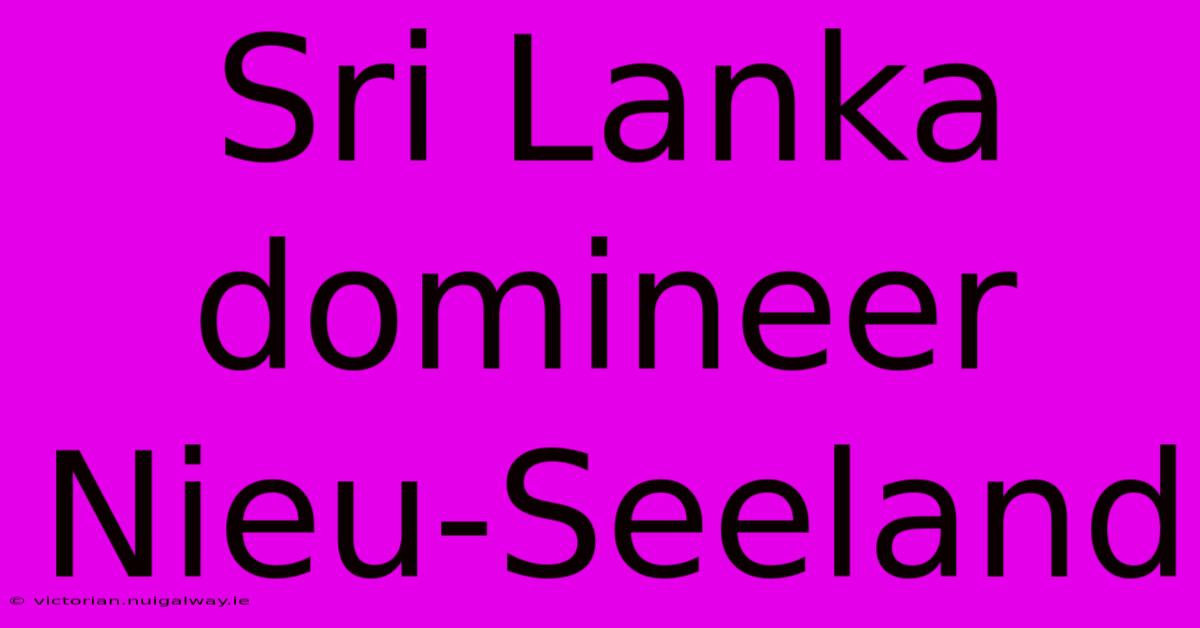 Sri Lanka Domineer Nieu-Seeland