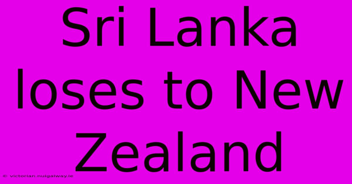 Sri Lanka Loses To New Zealand