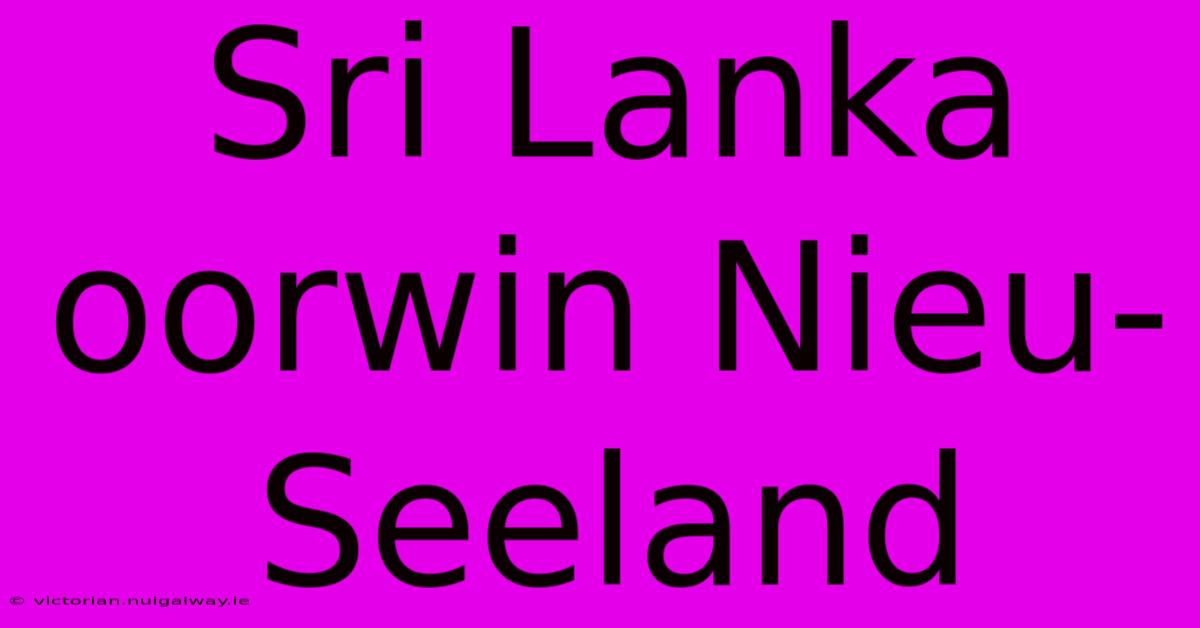 Sri Lanka Oorwin Nieu-Seeland