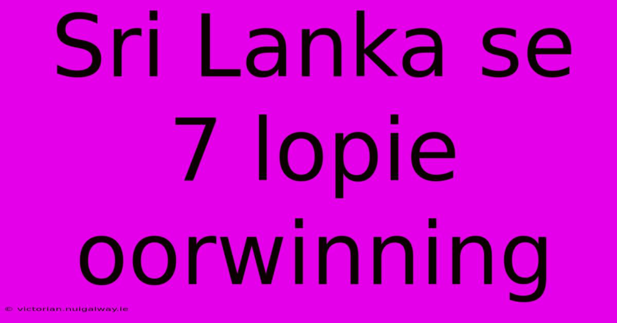 Sri Lanka Se 7 Lopie Oorwinning