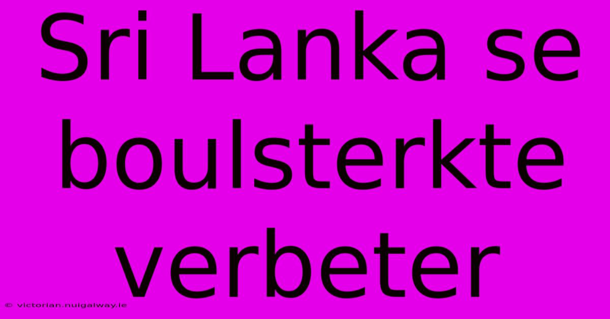 Sri Lanka Se Boulsterkte Verbeter