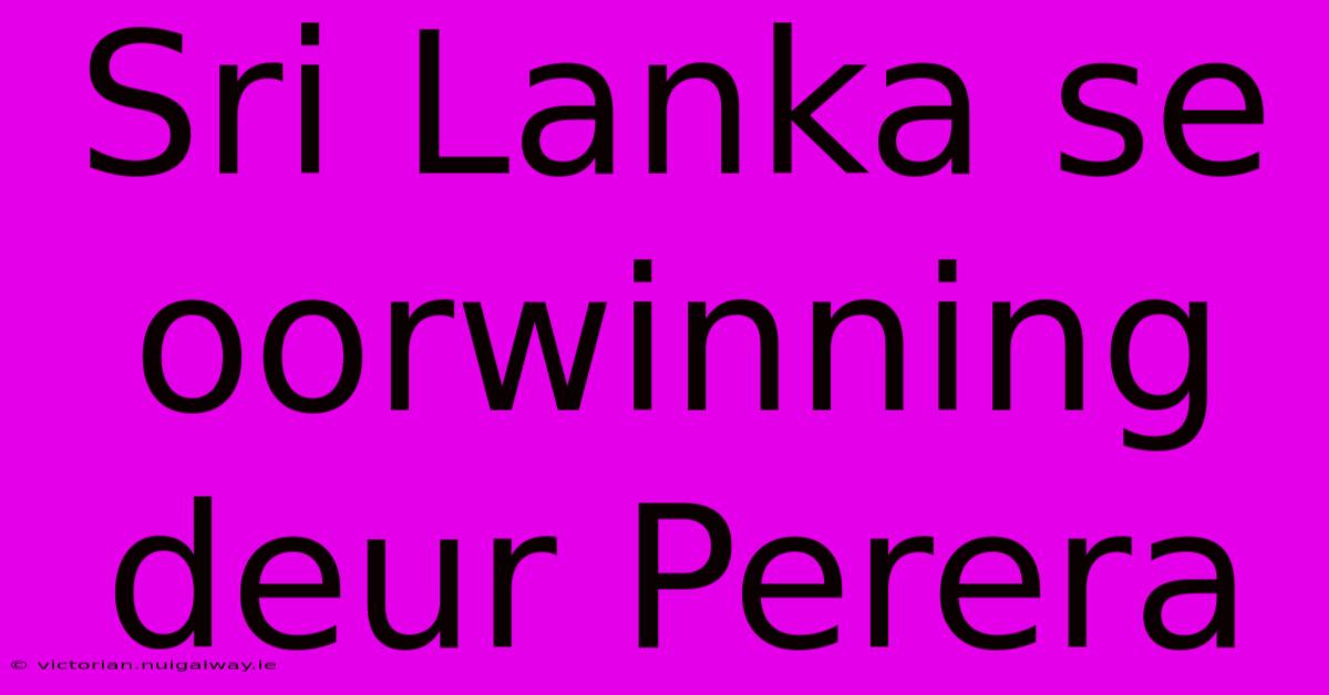 Sri Lanka Se Oorwinning Deur Perera