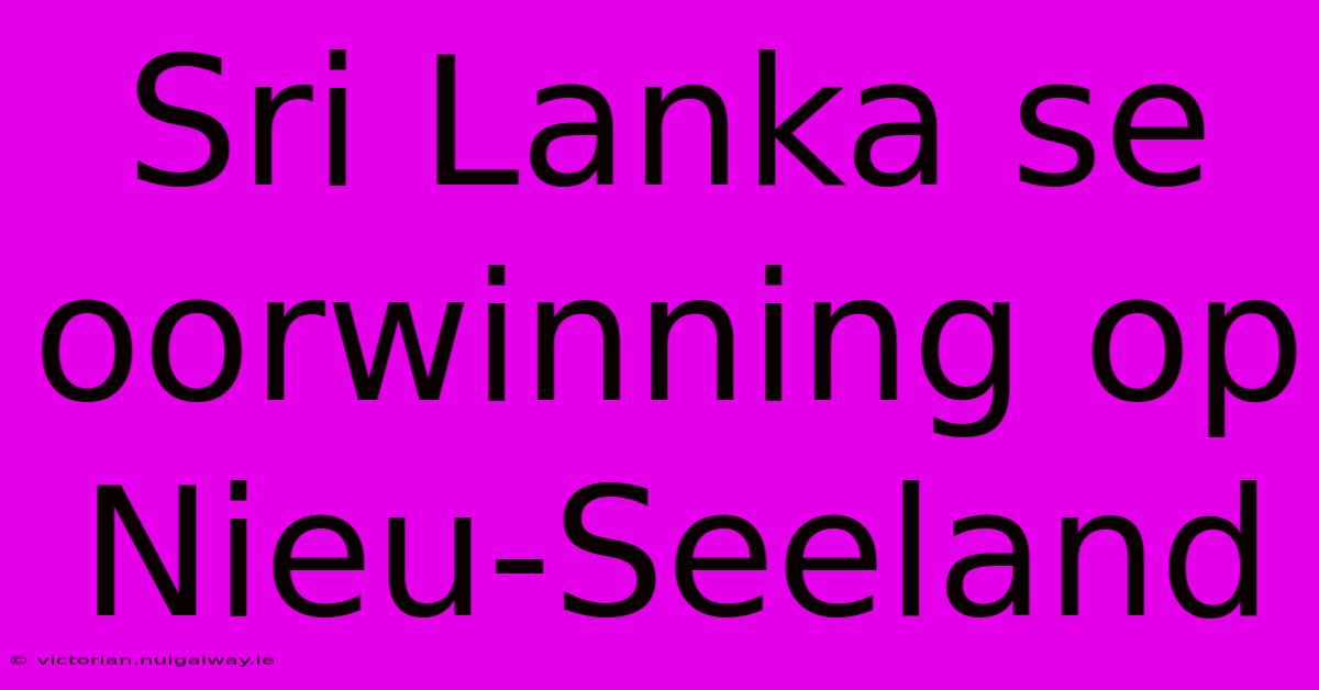 Sri Lanka Se Oorwinning Op Nieu-Seeland