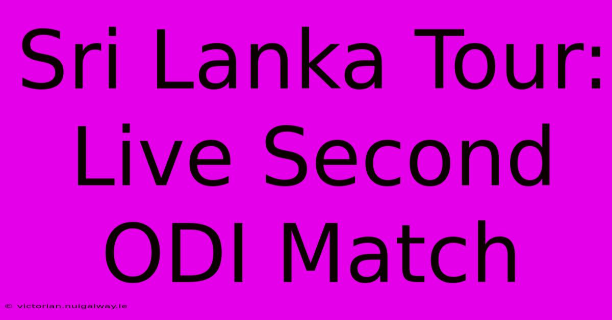 Sri Lanka Tour: Live Second ODI Match