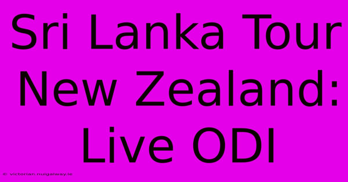 Sri Lanka Tour New Zealand: Live ODI