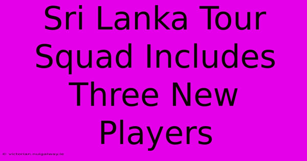 Sri Lanka Tour Squad Includes Three New Players