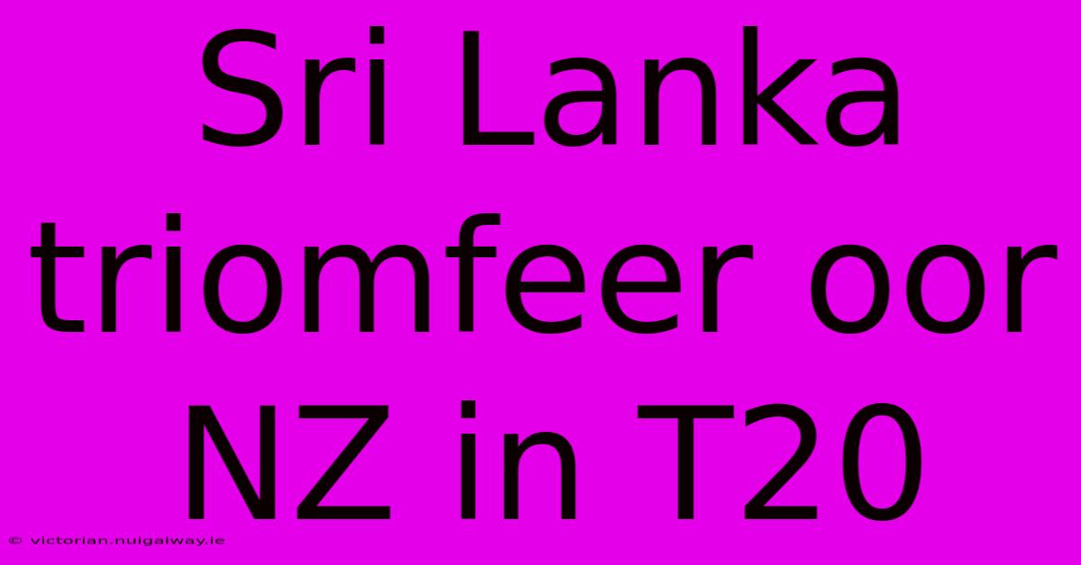 Sri Lanka Triomfeer Oor NZ In T20