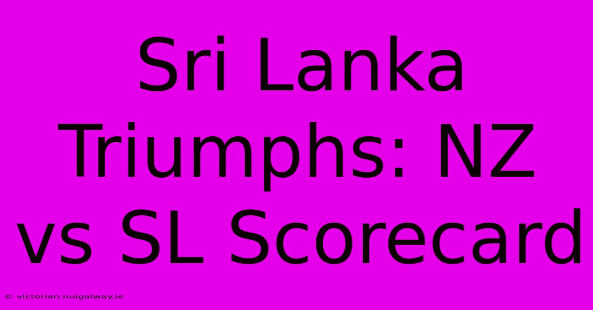 Sri Lanka Triumphs: NZ Vs SL Scorecard