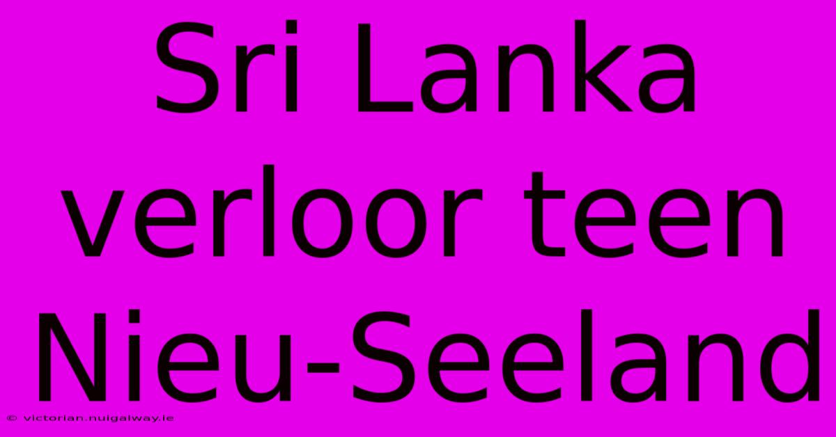 Sri Lanka Verloor Teen Nieu-Seeland