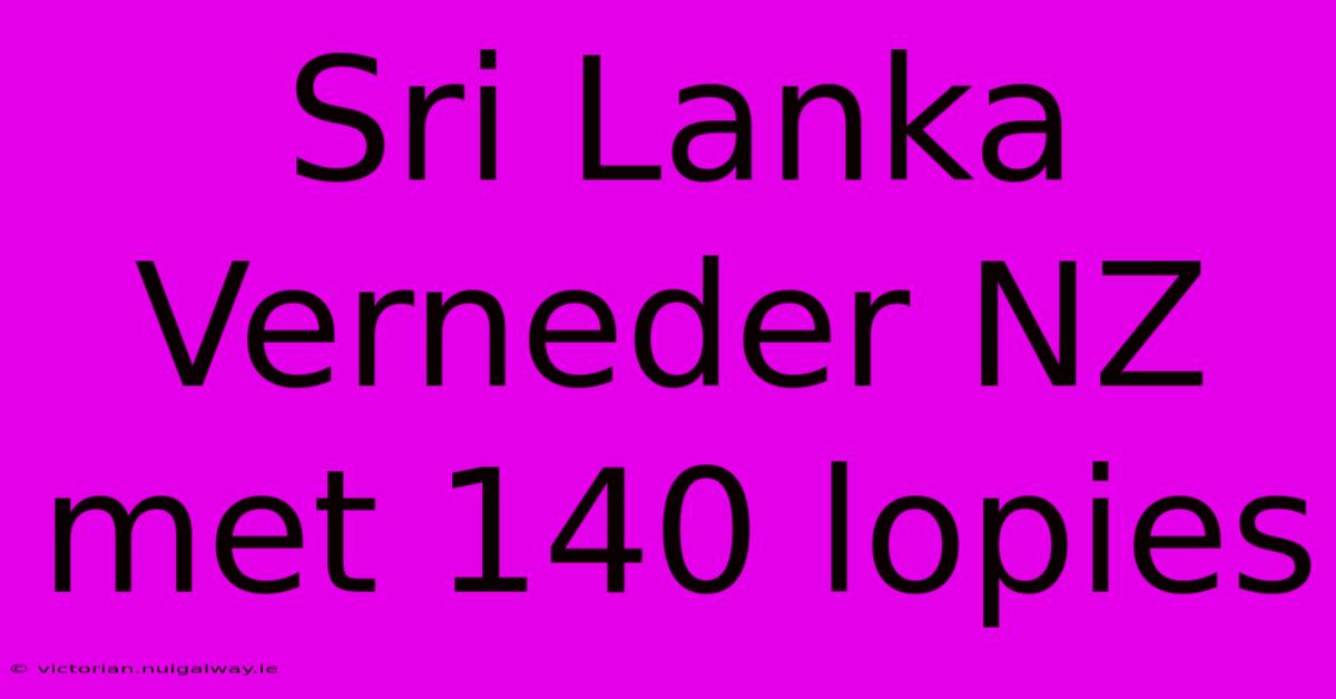 Sri Lanka Verneder NZ Met 140 Lopies