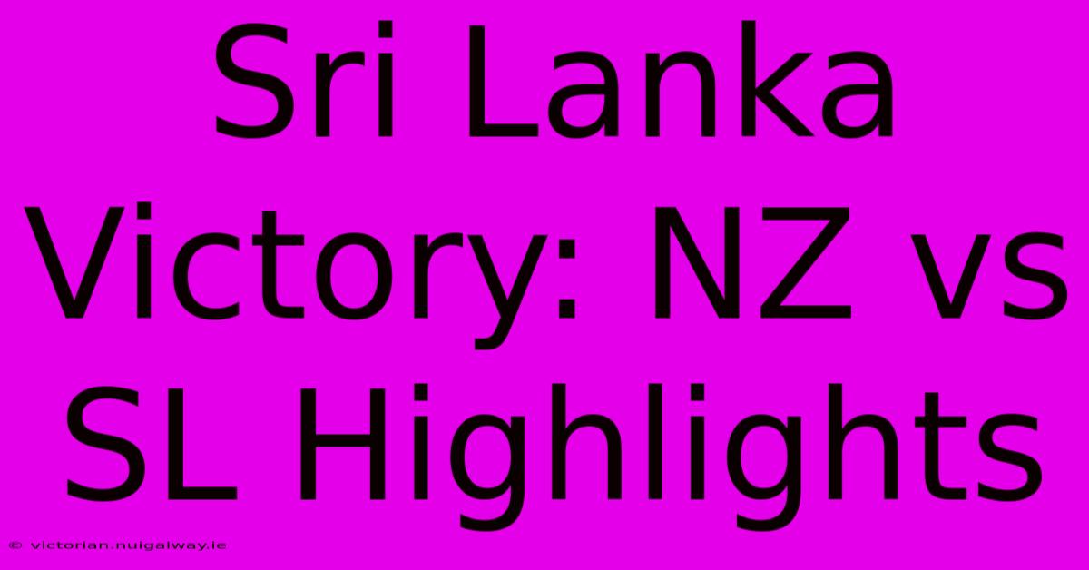 Sri Lanka Victory: NZ Vs SL Highlights