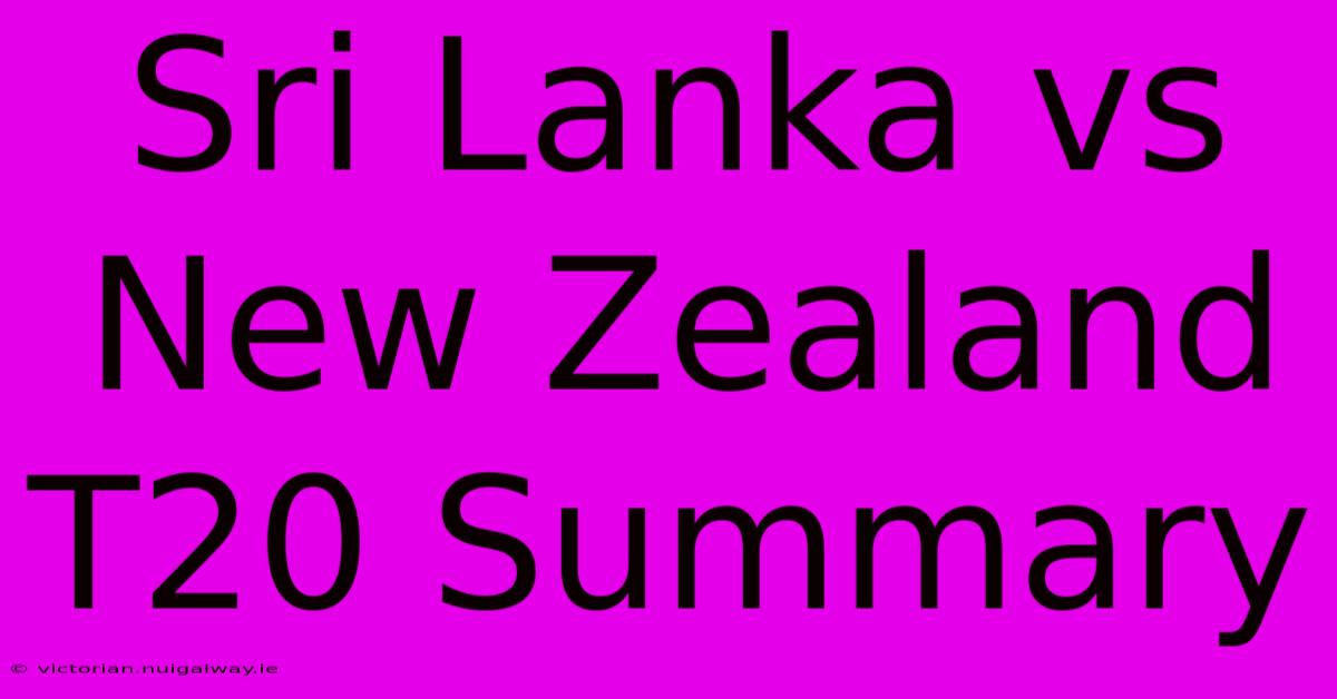 Sri Lanka Vs New Zealand T20 Summary