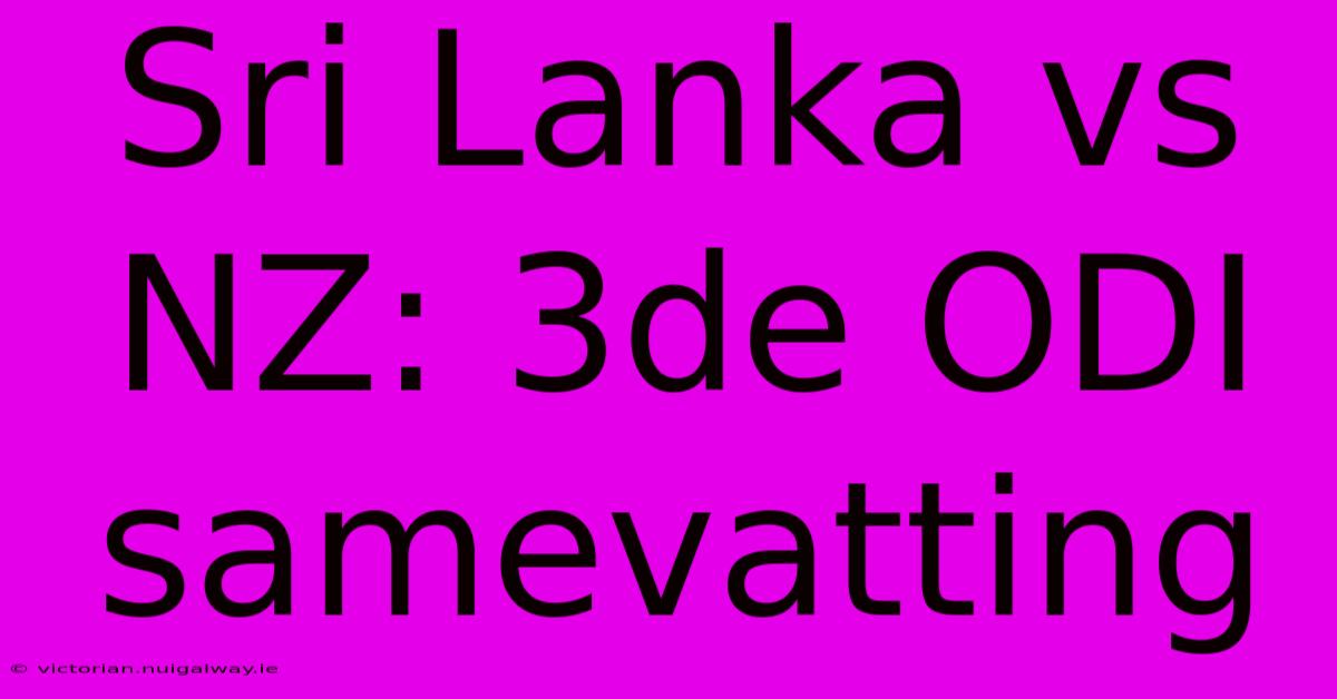 Sri Lanka Vs NZ: 3de ODI Samevatting