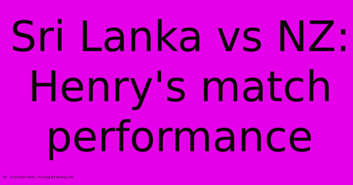 Sri Lanka Vs NZ: Henry's Match Performance