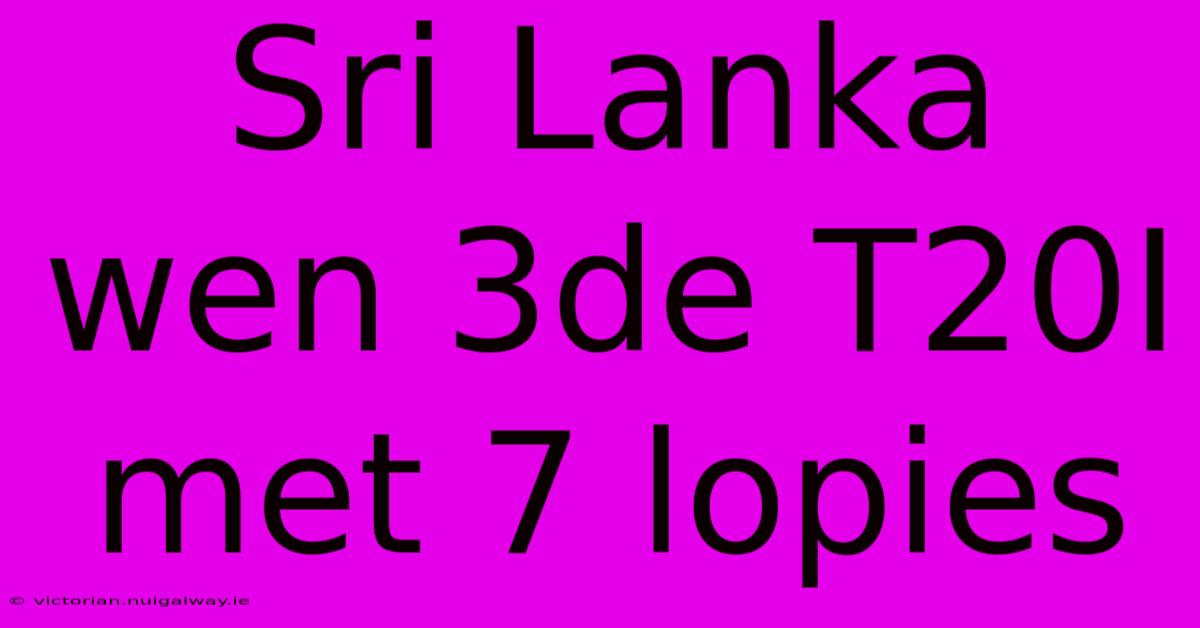 Sri Lanka Wen 3de T20I Met 7 Lopies