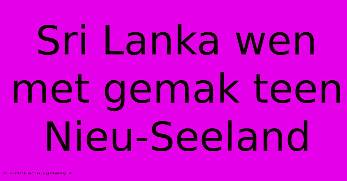 Sri Lanka Wen Met Gemak Teen Nieu-Seeland