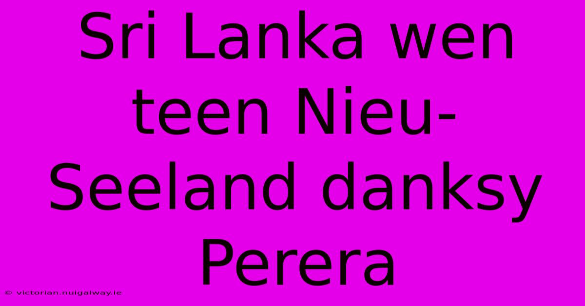 Sri Lanka Wen Teen Nieu-Seeland Danksy Perera