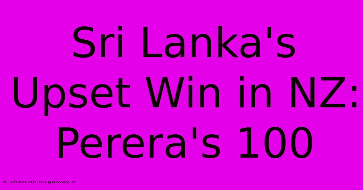 Sri Lanka's Upset Win In NZ: Perera's 100