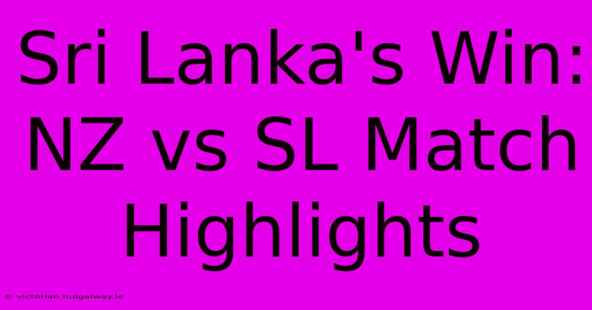 Sri Lanka's Win: NZ Vs SL Match Highlights