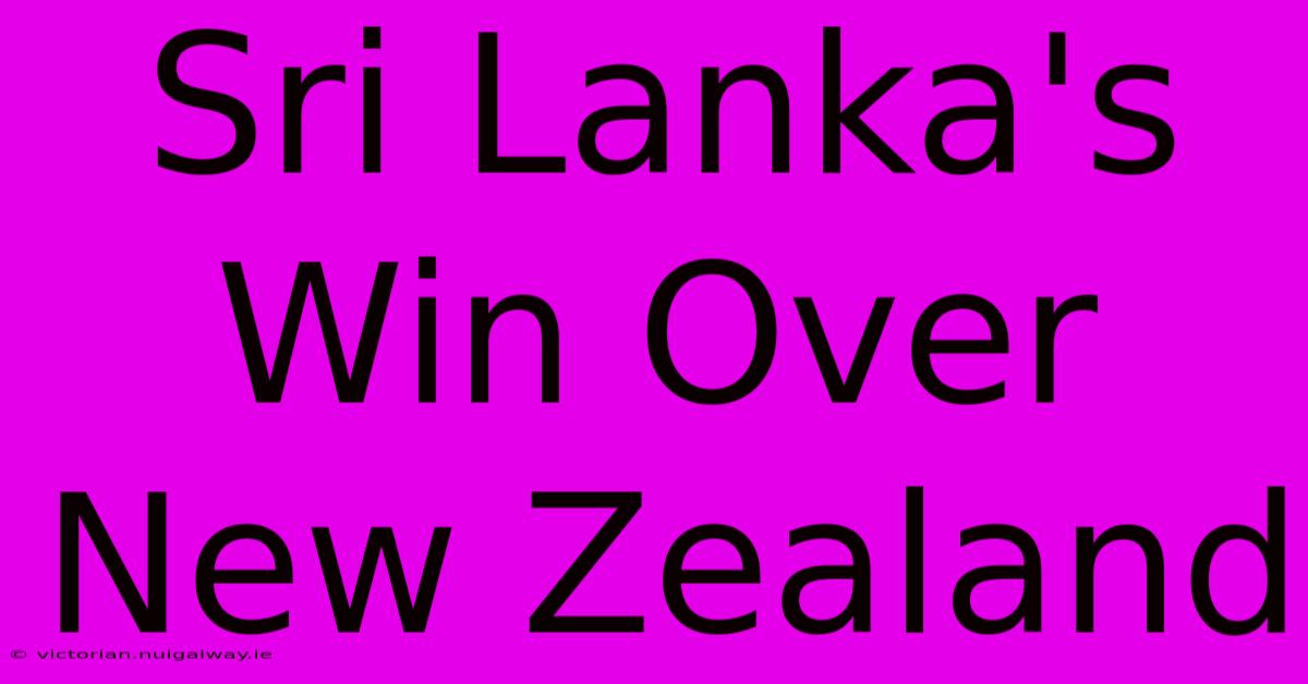 Sri Lanka's Win Over New Zealand