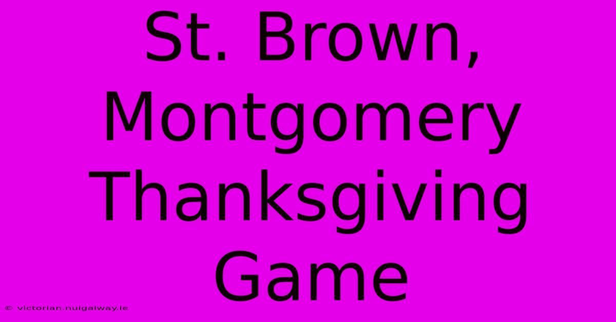 St. Brown, Montgomery Thanksgiving Game