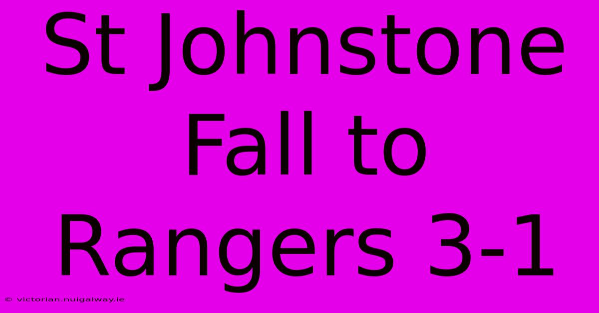 St Johnstone Fall To Rangers 3-1