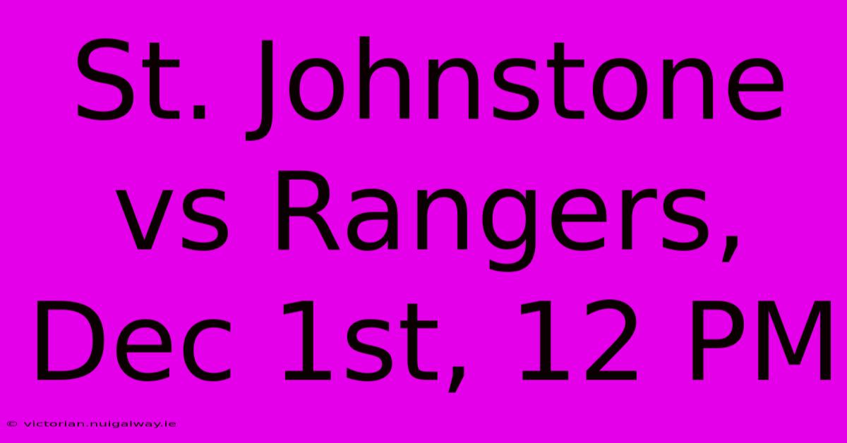 St. Johnstone Vs Rangers, Dec 1st, 12 PM